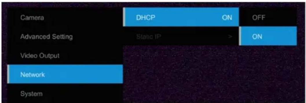 Camera DHCP ON OFF Advanced Setting Static IP > ON Video Output Network System
