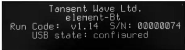 Tangent Wave Ltd. element-Bt Run Code: v1.14 S/N: 00000074 USB state: configured