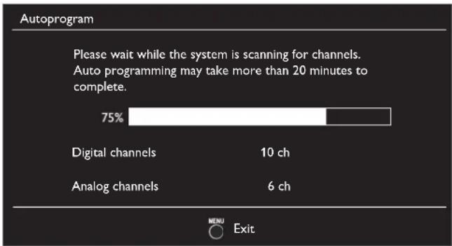Autoprogram Please wait while the system is scanning for channels. Auto programming may take more than 20 minutes to complete. 75% Digital channels 10 ch Analog channels 6 ch MENU Exit