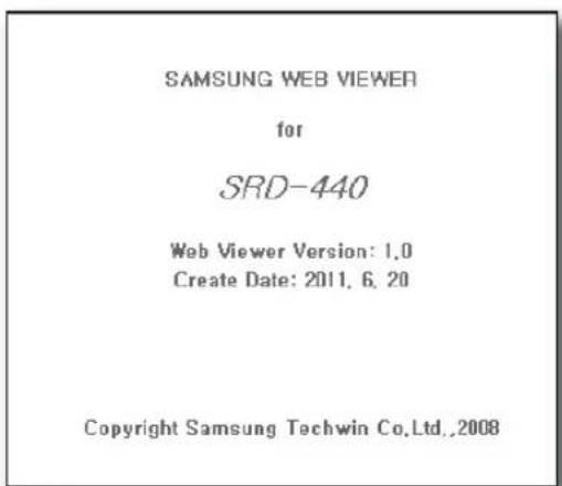 SAMSUNG WEB VIEWER for SRD-440 Web Viewer Version: 1.0 Create Date: 2011. 6. 20 Copyright Samsung Techwin Co.,Ltd.,2008