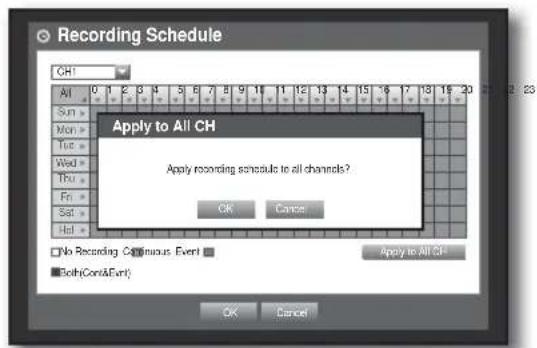 Recording Schedule CH1 All 0 1 2 3 4 5 6 7 8 9 10 11 12 13 14 15 -6 17 18 19 20 Sun > Apply to All CH Mon > Apply to All CH Tue > Apply to All CH Wed > Apply to All CH Thu > Apply to All CH Fri > Apply to All CH Sat > Apply to All CH Hot > Apply to All CH No Recording Continuous Event Both(Cont&Funt) Apply to All CH OK Cancel Apply to All CH