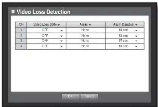 Video Loss Detection CH Video Lose State Alarm Alarm Duration 1 OFF None 10 sec 2 OFF None 10 sec 3 OFF None 10 sec 4 OFF None 10 sec OK Cancel