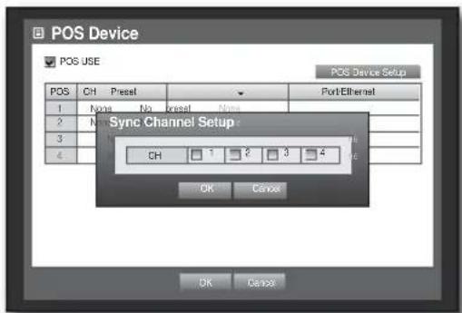 POS Device POS USE POS Device Setup POS CH Preset Port Ethernet 1 Name No Preset None 2 No Sync Channel Setup 3 4 Sync Channel Setup CH 1 2 3 4 OK Cancel OK Cancel