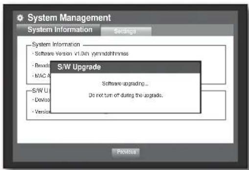 System Management System Information Settings System Information • Software Version v1.0xn yymmddthmnss • Broads • MAC A S/W Upgrade Software upgrading... Do not turn off during the upgrade. S/W U • Devices • Version Previous