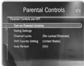Parental Controls Parental Controls are OFF. Turn on Parental Controls Rating Settings Channel Locks [No Locked Channels] DVD Country Setting [United States] Auto Re-lock [On]