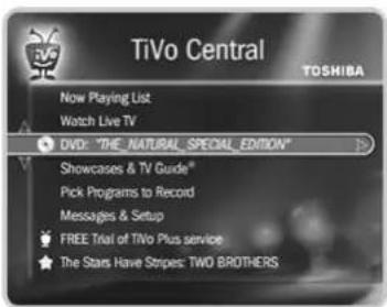 TiVo Central TOSHIBA Now Playing List Watch Live TV DVD: "THE NATURAL_SPECIAL_EDITION" Showcases & TV Guide® Pick Programs to Record Messages & Setup FREE Trial of TiVo Plus service The Stars Have Stripes: TWO BROTHERS