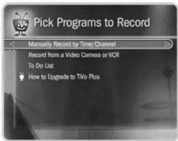 Pick Programs to Record Manually Record by Time/Channel Record from a Video Camera or VCR To Do List How to Upgrade to TV/o Plus