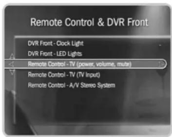 Remote Control & DVR Front DVR Front - Clock Light DVR Front - LED Lights Remote Control - TV (power, volume, mute) Remote Control - TV (TV Input) Remote Control - A/V Stereo System