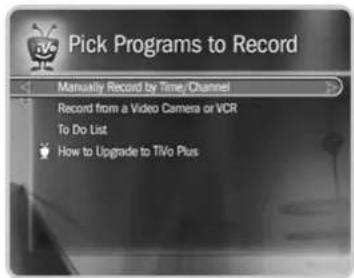 Pick Programs to Record Manually Record by Time/Channel Record from a Video Camera or VCR To Do List How to Upgrade to TIVO Plus