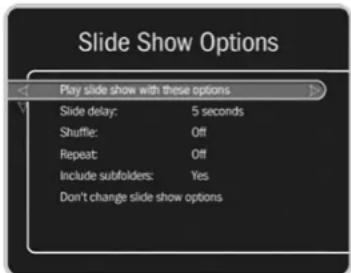 Slide Show Options Play slide show with these options Slide delay: 5 seconds Shuffle: Off Repeat: Off Include subfolders: Yes Don't change slide show options