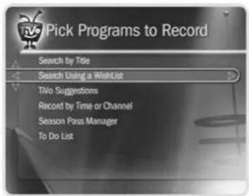 Pick Programs to Record Search by Title Search Using a Wishlist TWO Suggestions Record by Time or Channel Season Pass Manager To Do List
