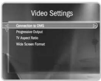 Video Settings Connection to DMS Progressive Output TV Aspect Ratio Wide Screen Format