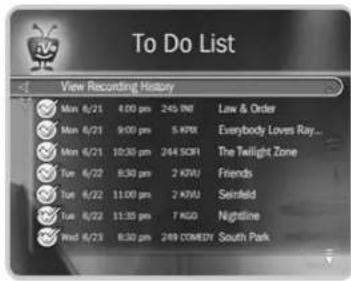 To Do List View Recording History Mon 6/21 4:00 pm 245 MHz Law & Order Mon 6/21 9:00 pm 5 KPM Everyday Loves Ray... Mon 6/21 10:30 pm 244 SCR The Twilight Zone Tue 6/22 8:30 pm 2 KVAI Friends Tue 8/22 11:00 pm 2 KVAI Seinfeld Tue 8/22 11:35 pm 7 KGO Nightline Wed 8/23 8:30 pm 249 COMEDY South Park
