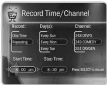Record Time/Channel Record: One Time Repeating Day(s): Every Sun Every Mon Every Tue Channel: 248 DTVFX 249 COMEDY 251 OIXGEN Start Time: 8:00 pm Stop Time: 8:30 pm Press SELECT to record