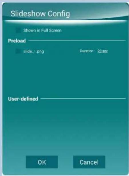 Slideshow Config Shown in Full Screen Preload slide_1.png Duration: 20.sec User-defined OK Cancel