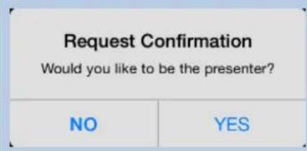 Request Confirmation Would you like to be the presenter? NO YES
