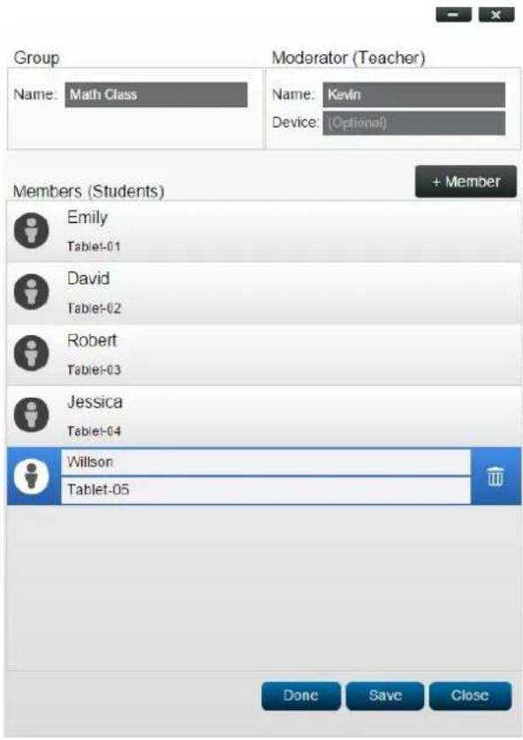 Group Name: Math Class Moderator (Teacher) Name: Kevin Device: (Optional) Members (Students) + Member Emily Tablet-01 David Tablet-02 Robert Tablet-03 Jessica Tablet-04 Willson Tablet-05 Done Save Close