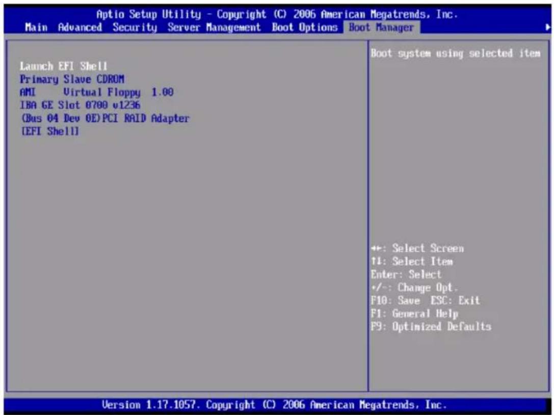 Aptio Setup Utility - Copyright (C) 2006 American Megatrends, Inc. Main Advanced Security Server Management Boot Options Boot Manager Launch EFI Shell Primary Slave CDROM AMI Virtual Floppy 1.00 IBA GE Slot 0700 v1236 (Bus 04 Dev 0E)PCI RAID Adapter [EFI Shell] Boot system using selected item +: Select Screen ↑↓: Select Item Enter: Select +/-: Change Opt. F10: Save ESC: Exit F1: General Help F9: Optimized Defaults Version 1.17.1057. Copyright (C) 2006 American Megatrends, Inc.