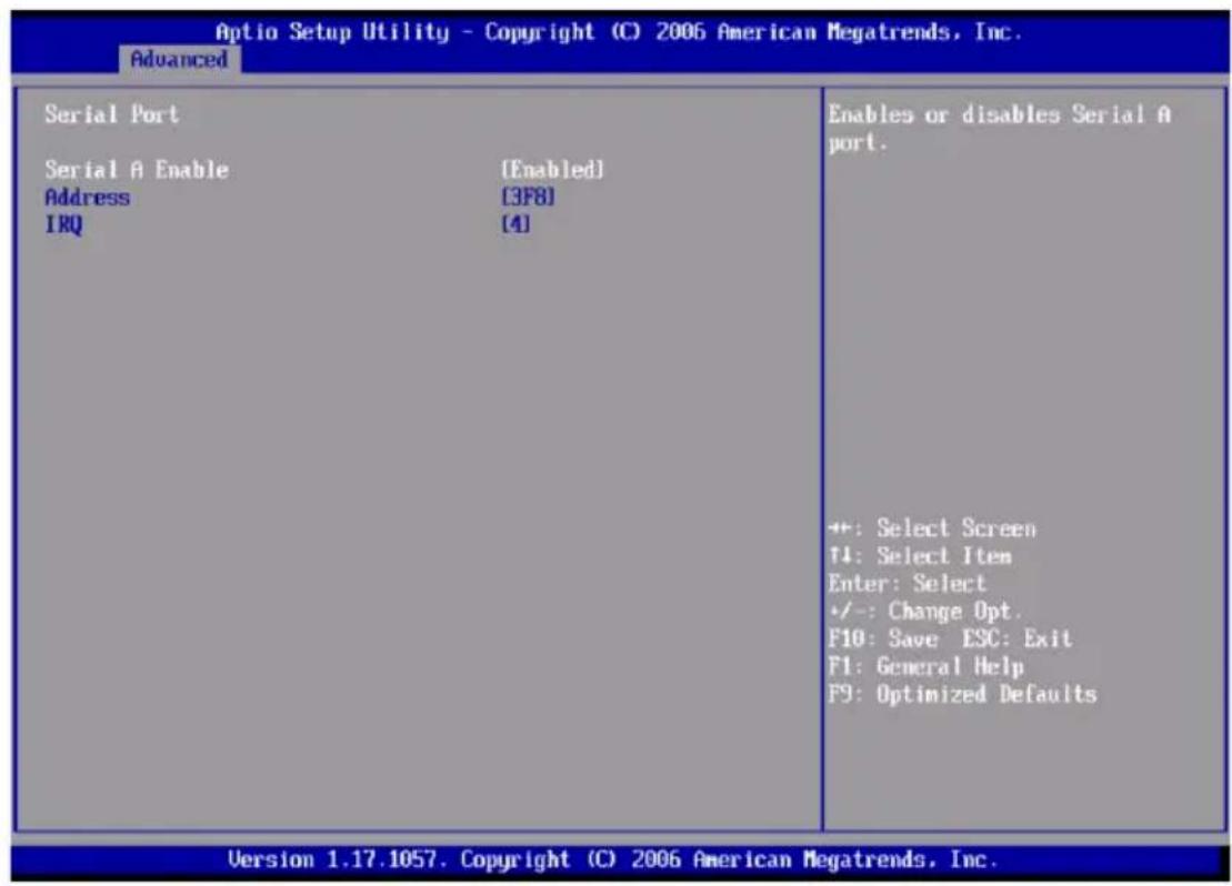 Optio Setup Utility - Copyright (C) 2006 American Megatrends, Inc. Advanced Serial Port Serial A Enable [Enabled] Address [3F8] IRQ [4] Enables or disables Serial A port. +: Select Screen T4: Select Item Enter: Select +/-: Change Opt. F10: Save ESC: Exit F1: General Help F9: Optimized Defaults Version 1.17.1057. Copyright (C) 2006 American Megatrends, Inc.