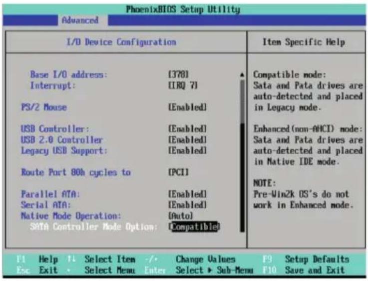 PhoenixBIOS Setup Utility Advanced I/O Device Configuration Base I/O address: [378] Interrupt: [IRQ 7] PS/2 Mouse [Enabled] USB Controller: [Enabled] USB 2.0 Controller [Enabled] Legacy USB Support: [Enabled] Route Port 80h cycles to [PCI] Parallel ATA: [Enabled] Serial ATA: [Enabled] Native Mode Operation: [Auto] SATA Controller Mode Option: [Compatible] Item Specific Help Compatible mode: Sata and Pata drives are auto-detected and placed in Legacy mode. Enhanced (non-AHCI) mode: Sata and Pata drives are auto-detected and placed in Native IDE mode. NOTE: Pre-Win2k OS's do not work in Enhanced mode. F1 Help 1 Select Item -/- Change Values F9 Setup Defaults Esc Exit Select Menu Enter Select ▶ Sub-Menu F10 Save and Exit