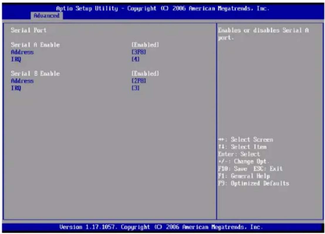 Optio Setup Utility - Copyright (C) 2006 American Megatrends, Inc. Advanced Serial Port Serial A Enable [Enabled] Address [3F8] IRQ [4] Serial B Enable [Enabled] Address [2F8] IRQ [3] Enables or disables Serial A port. +: Select Screen +1: Select Items Enter: Select +/-: Change Opt. F10: Save ESC: Exit F1: General Help F9: Optimized Defaults Version 1.17.1057. Copyright (C) 2006 American Megatrends, Inc.