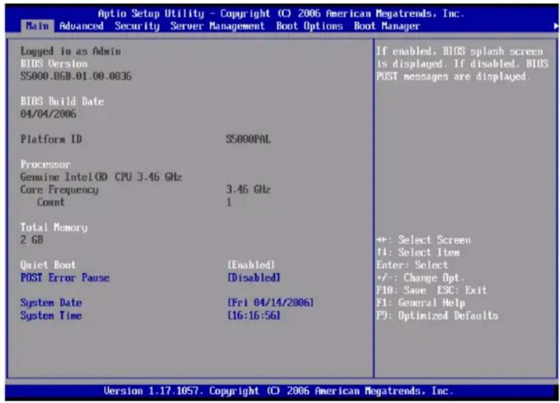 Optio Setup Utility - Copyright (C) 2006 American Megatrends, Inc. Main Advanced Security Server Management Boot Options Boot Manager Logged in as Admin BIOS Version S5000.86B.01.00.0036 BIOS Build Date 04/04/2006 Platform ID S5000PAL Processor Genuine Intel(R) CPU 3.46 GHz Core Frequency 3.46 GHz Count 1 Total Memory 2 GB Quiet Boot [Enabled] POST Error Pause [Disabled] System Date [Fri 04/14/2006] System Time [16:16:56] If enabled, BIOS splash screen is displayed. If disabled, BIOS POST messages are displayed. +: Select Screen TI: Select Item Enter: Select +/-: Change Opt. F10: Save ESC: Exit F1: General Help F9: Optimized Defaults Version 1.17.1057. Copyright (C) 2006 American Megatrends, Inc.