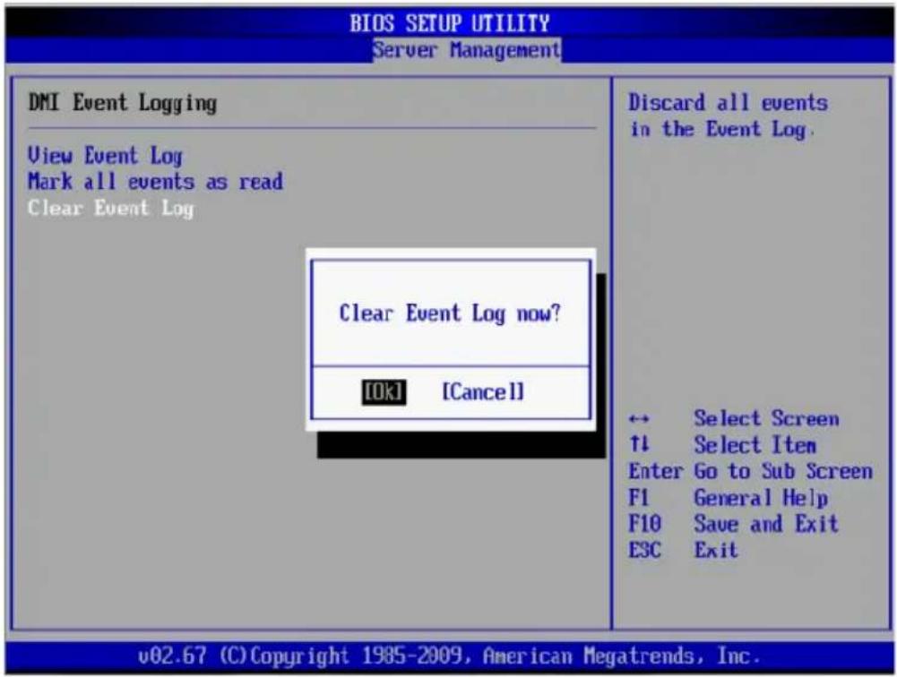 BIOS SETUP UTILITY Server Management DMI Event Logging View Event Log Mark all events as read Clear Event Log Clear Event Log now? [OK] [Cancel] Discard all events in the Event Log. ← Select Screen ↑↓ Select Item Enter Go to Sub Screen F1 General Help F10 Save and Exit E3C Exit v02.67 (C) Copyright 1985-2009, American Megatrends, Inc.