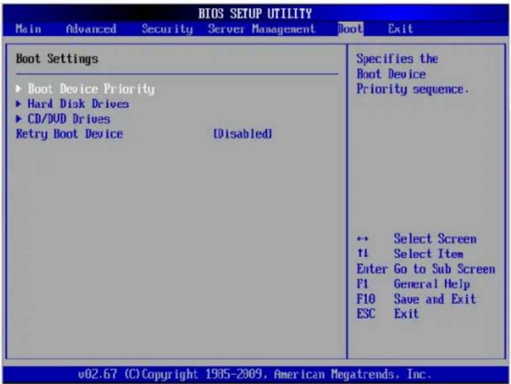 BIOS SETUP UTILITY Main Advanced Security Server Management Boot Exit Boot Settings ► Boot Device Priority ► Hard Disk Drives ► CD/DVD Drives Retry Boot Device [Disabled] Specify the Boot Device Priority sequence. ↔ Select Screen ↑1 Select Item Enter Go to Sub Screen F1 General Help F10 Save and Exit ESC Exit v02.67 (C) Copyright 1985-2009, American Megatrends, Inc.