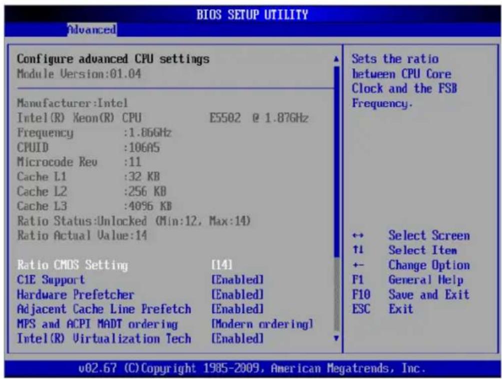 BIOS SETUP UTILITY Advanced Configure advanced CPU settings Module Version:01.04 Manufacturer:Intel Intel(R) Keon(R) CPU E5502 @ 1.87GHz Frequency :1.86GHz CPUID :106AS Microcode Rev :11 Cache L1 :32 KB Cache L2 :256 KB Cache L3 :4096 KB Ratio Status:Unlocked (Min:12, Max:14) Ratio Actual Value:14 Ratio CMOS Setting [14] CIE Support [Enabled] Hardware Prefetch [Enabled] Adjacent Cache Line Prefetch [Enabled] MPS and ACPI MADT ordering [Modern ordering] Intel(R) Virtualization Tech [Enabled] Sets the ratio between CPU Core Clock and the FSB Frequency. ← Select Screen ↑1 Select Item +- Change Option F1 General Help F10 Save and Exit ESC Exit v02.67 (C) Copyright 1985-2009, American Megatrends, Inc.