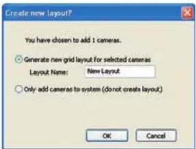 Create new layout? You have chosen to add 1 cameras. ○ Generate new grid layout for selected cameras Layout Name: New Layout ○ Only add cameras to system (donot create layout) OK Cancel