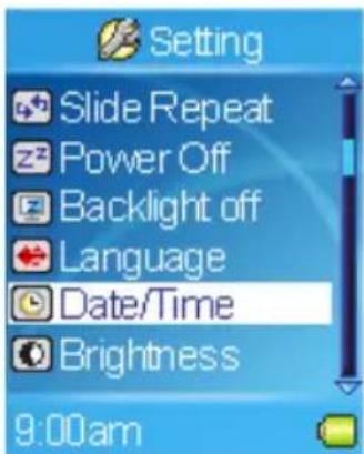 Setting Slide Repeat Power Off Backlight off Language Date/Time Brightness 9:00am