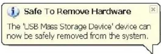 Safe To Remove Hardware The 'USB Mass Storage Device' device can now be safely removed from the system.