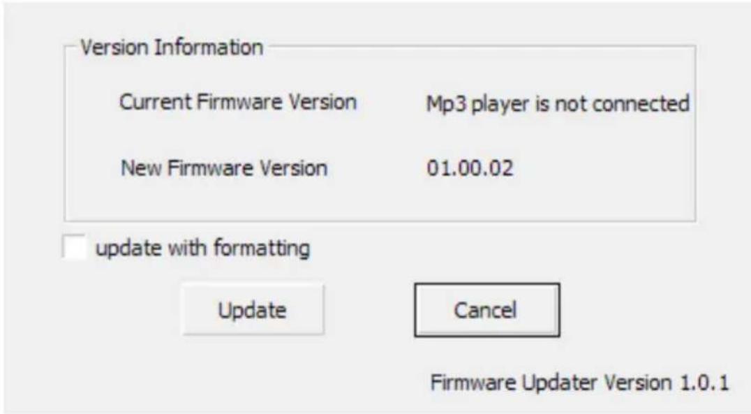 Version Information Current Firmware Version Mp3 player is not connected New Firmware Version 01.00.02 update with formatting Update Cancel Firmware Updater Version 1.0.1
