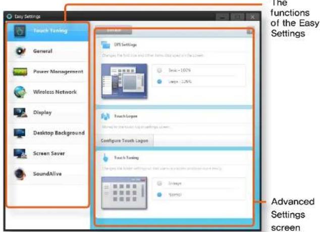 Easy Settings Touch Tuning General Power Management Wireless Network Display Desktop Background Screen Saver SoundAlive DPS Settings Changes the tool size and other items displayed on the screen. Basic: -100% Large: 2.25% Touch Lagoon Named by the touch log in settings screen Configure Touch Lagoon Touch Tuning Managing the border settings that start to create a custom version sound empty. Browse Normal Advanced Settings screen