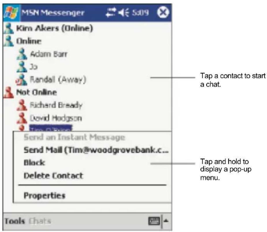 MSN Messenger Kim Akers (Online) Online Adam Barr Jo Randal (Away) Not Online Richard Bready David Hodgson Send an Instant Message Send Mail (Tim@woodgrovebank.c... Block Delete Contact Properties Tools Chats Tap a contact to start a chat. Tap and hold to display a pop-up menu.