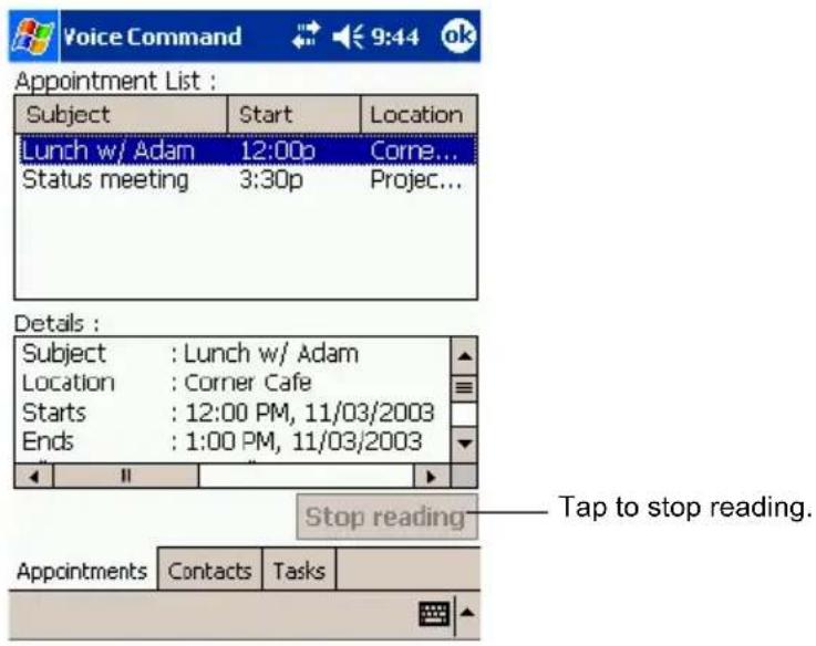 Voice Command 9:44 ok Appointment List : Subject Start Location Lunch w/ Adam 12:00p Corne... Status meeting 3:30p Projec... Details : Subject : Lunch w/ Adam Location : Corner Cafe Starts : 12:00 PM, 11/03/2003 Ends : 1:00 PM, 11/03/2003 Stop reading———Tap to stop reading. Appointments Contacts Tasks