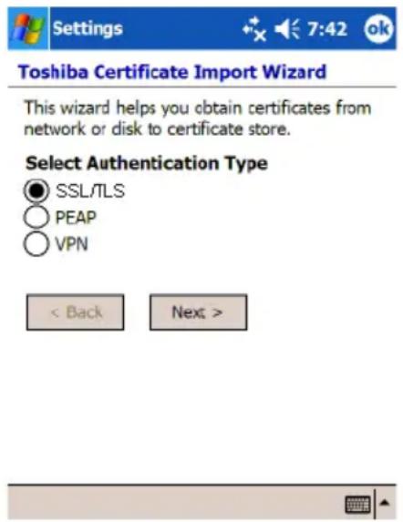 Settings Toshiba Certificate Import Wizard This wizard helps you obtain certificates from network or disk to certificate store. Select Authentication Type SSL/TLS PEAP VPN < Back Next >