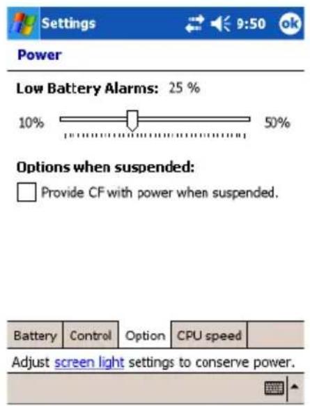 Settings 9:50 ok Power Low Battery Alarms: 25 % 10% 50% Options when suspended: Provide CF with power when suspended. Battery Control Option CPU speed Adjust screen light settings to conserve power.