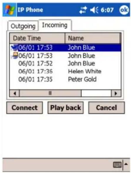 IP Phone Outgoing Incoming Date Time Name 06/01 17:53 John Blue 06/01 17:53 John Blue 06/01 17:52 John Blue 06/01 17:36 Helen White 06/01 17:35 Peter Gold Connect Play back Cancel
