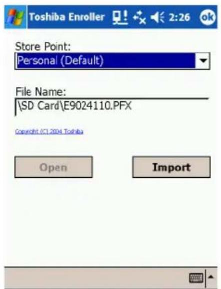 Toshiba Enroller Store Point: Personal (Default) File Name: \SD Card\E9024110.PFX Copyright ©1.2004 Toshiba Open Import