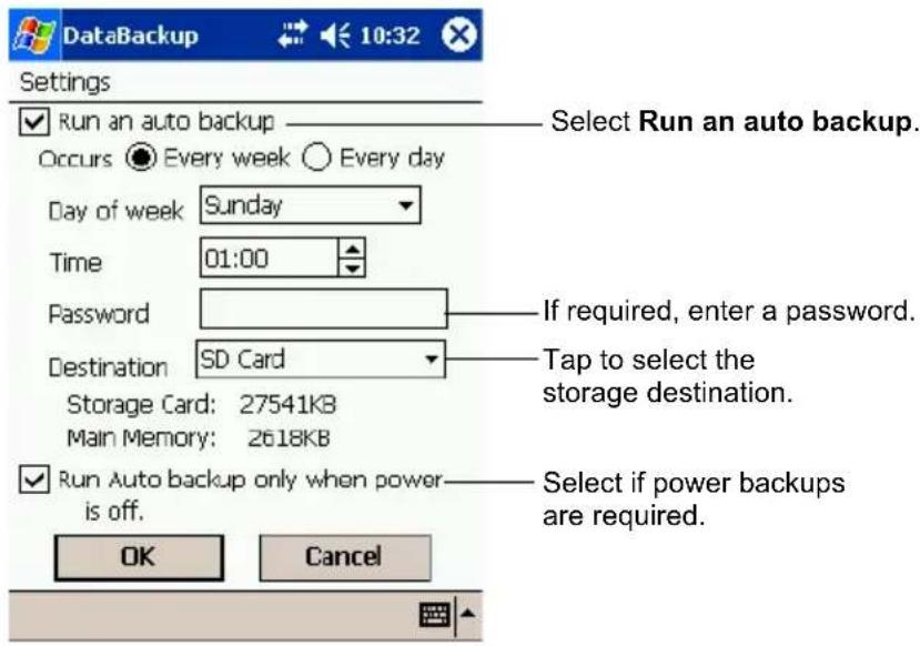 DataBackup Settings ✓ Run an auto backup Occurs ○ Every week ○ Every day Day of week Sunday Time 01:00 Password Destination SD Card If required, enter a password. Tap to select the storage destination. Storage Card: 27541KB Main Memory: 2618KB ✓ Run Auto backup only when power is off. OK Cancel Select Run an auto backup. Select if power backups are required.