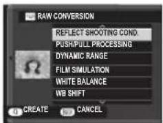RAW CONVERSION REFLECT SHOOTING COND. PUSH/PULL PROCESSING DYNAMIC RANGE FILM SIMULATION WHITE BALANCE WB SHIFT CREATE CANCEL