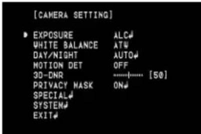 [CAMERA SETTING] • EXPOSURE ALC# WHITE BALANCE AT# DAY/NIGHT AUTO# MOTION DET OFF 3D-DNR [50] PRIVACY MASK ON# SPECIAL# SYSTEM# EXIT