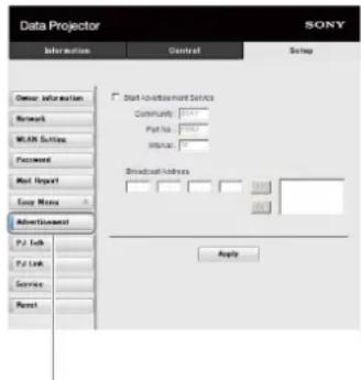 Data Projector SONY Information Control Setup Owner Information Network MAIL Settings Password Mail Report Email Name Advertisement P.J. Link P.J. Link Service Reset Start Advertisement Service Community: 100% Path No: 100% Phone: 0 Address Address Apply