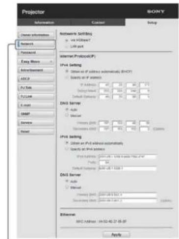 Projector Information Controller SNY Setup Internet Information Network Protocol Easy Move Advertisement ADC.P PV Tab D/Link X load DMF Service Reset Network Settings - via HCPset? - LHP port Internet Protocol(P) IPv4 Setting - User or IPv4 address automatically (DHCP) - Security or IP access - IP Address: 400 350 400 171 Default Address: 200 250 300 6 Default Options: 400 500 600 1 DNS Server - Auto - Webcat Primary Grid: 100 150 40 80 Secondary Grid: 100 150 40 80 1 IPv6 Setting - User or IPv6 address automatically - Specify on IPv6 address: - IPv6 setting: Grid: 1.000.0.1.1.1.1.1.1.1.1.1.1.1.1.1.1.1.1.1.1.1.1.1.1.1.1.1.1.1.1.1.1.1.1.1.1.1.1.1.1.1.1.1.1.1.1.1.1.1.1.1.1.2 IPv6 Server - Auto - Webcat Primary Grid: 200/8/8/8/8/8/8/8/8/8/8/8/8/8/8/8/8/8/8/8/8/8/8/8/8/8/8/8/8/8/8/8/8/8/8/8/8/8/8/8/8/8/8/8/8/8/8/8/8/8/8/9 Secondary Grid: 200/8/8/8/8/8/8/8/8/8/8/8/8/8/8/8/8/8/8/8/8/8/8/8/8/8/8/8/8/8/8/8/8/8/8/8/8/8/9 Ethernet SNY ADDRESS: 94-52-42-22-25-26 Apply