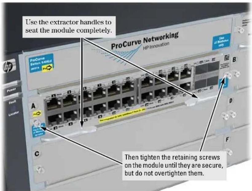 Use the extractor handles to seat the module completely. ProCurve Switch, 640621 HP Innovation Use 31 Modulators only A B C D F Then tighten the retaining screws on the module until they are secure, but do not overtighten them.
