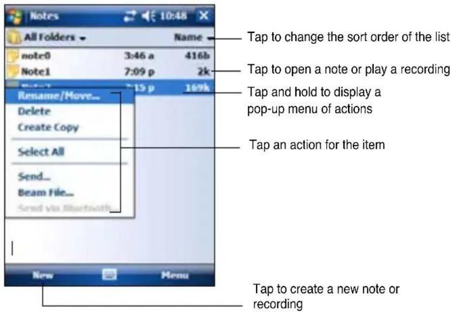 Notes 10:48 All Folders Name note0 3:46 a 416b Note1 7:09 p 2k Rename/Move... Delete Create Copy Select All Send... Beam File... Send via Bluetooth New Menu Tap to change the sort order of the list Tap to open a note or play a recording Tap and hold to display a pop-up menu of actions Tap an action for the item Tap to create a new note or recording