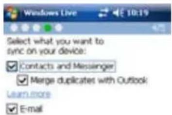 Windows Live Select what you want to sync on your device: Contacts and Messenger Merge duplicates with Outlook Learn more E-mail