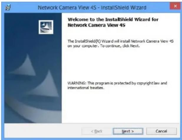 Network Camera View 4S - InstallShield Wizard Welcome to the InstallShield Wizard for Network Camera View 4S The InstallShield(R) Wizard will install Network Camera View 4S on your computer. To continue, click Next. WARNING: This program is protected by copyright law and international treaties. < Back Next > Cancel