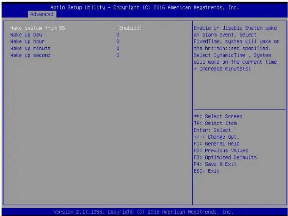 Aptio Setup Utility - Copyright (C) 2016 American Megatrends, Inc. Advanced Wake system from S5 [Enabled] Wake up Day 0 Wake up hour 0 Wake up minute 0 Wake up second 0 Enable or disable System wake on alarm event. Select FixedTime, system will wake on the hr::min::sec specified. Select DynamicTime , System will wake on the current time + Increase minute(s) +: Select Screen ↑↓: Select Item Enter: Select +/-: Change Opt. F1: General Help F2: Previous Values F3: Optimized Defaults F4: Save & Exit ESC: Exit Version 2.17.1255. Copyright (C) 2016 American Megatrends, Inc.